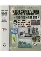 České země v éře První republiky (1918-1938). Díl třetí, O přežití a o život (1936-1938)  Cover Image