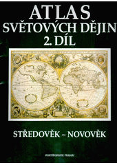 Atlas světových dějin. 2. díl, Středověk - novověk Cover Image