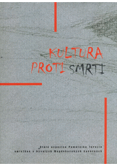 Kultura proti smrti : stálé expozice Památníku Terezín v bývalých Magdeburských kasárnách  Cover Image