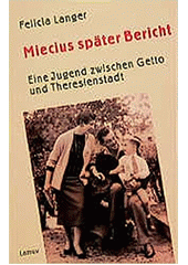 Miecius später Bericht : eine Jugend zwischen Getto und Theresienstadt  Cover Image