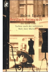 Dreifach heimatlos : die Suche einer Tochter nach der verlorenen Welt ihrer Mutter  Cover Image