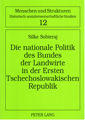 Die nationale Politik des Bundes der Landwirte in der Ersten Tschechoslowakischen Republik : Möglichkeiten und Grenzen der Verständigung zwischen Tschechen und Deutschen, 1918-1929  Cover Image