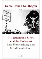 Die katholische Kirche und der Holocaust : eine Untersuchung über Schuld und Sühne  Cover Image