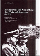 Zwangsarbeit und Vernichtung : das Wirtschaftsimperium der SS : Oswald Pohl und das SS-Wirtschafts-Verwaltungshauptamt 1933-1945  Cover Image