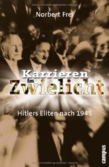 Karrieren im Zwielicht : Hitlers Eliten nach 1945  Cover Image