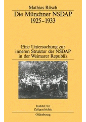 Die Münchner NSDAP. 1925-1933 : eine Untersuchung zur inneren Struktur der NSDAP in der Weimarer Republik  Cover Image