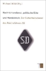 Nachrichtendienst, politische Elite, Mordeinheit : der Sicherheitsdienst des Reichsführers SS  Cover Image
