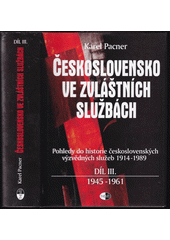 Československo ve zvláštních službách : pohledy do historie československých výzvědných služeb 1914-1989. Díl III, 1945-1961  Cover Image