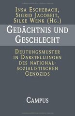 Gedächtnis und Geschlecht : Deutungsmuster in Darstellungen des nationalsozialistischen Genozids  Cover Image