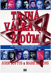 Tajná válka proti Židům : jak západní zpravodajské služby zrazovaly židovský lid  Cover Image