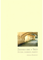 Židovská obec v Třešti : historie, osobnosti, památky  Cover Image