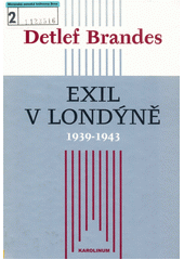 Exil v Londýně : 1939-1943 : Velká Británie a její spojenci Československo, Polsko a Jugoslávie mezi Mnichovem a Teheránem  Cover Image