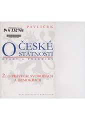 O české státnosti : úvahy a polemiky. 2, O právech, svobodách a demokracii  Cover Image