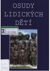 Osudy lidických dětí : (vzpomínky, svědectví, dokumenty)  Cover Image