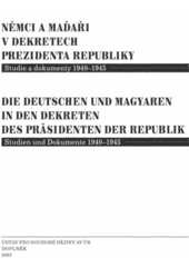 Němci a Maďaři v dekretech prezidenta republiky : studie a dokumenty 1940-1945  Cover Image