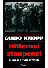 Hitlerovi stoupenci : zločinci a vykonavatelé  Cover Image