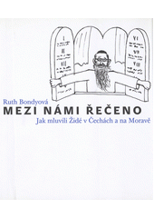 Mezi námi řečeno : jak mluvili Židé v Čechách a na Moravě  Cover Image