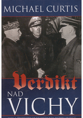 Verdikt nad Vichy : moc a předsudek ve vichistickém režimu Francie  Cover Image
