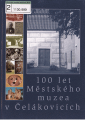 100 let Městského muzea v Čelákovicích : sborník studií vydaný ke 100. výročí založení muzea  Cover Image