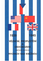 Věznění, propuštění a osvobození občané okresu Rychnov nad Kněžnou 1939-1945  Cover Image
