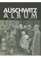 The Auschwitz album : the story of a transport  Cover Image