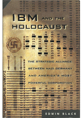 IBM and the holocaust : the strategic alliance between nazi Germany and America´s most powerful corporation  Cover Image