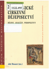 Ekumenické církevní dějepisectví : dějiny, analýzy, perspektivy  Cover Image