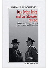 Das Dritte Reich und die Slowakei 1939-1945 : politischer Alltag zwischen Kooperation und Eigensinn  Cover Image