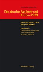 Deutsche Volksfront 1932-39 : Zwischen Berlin, Paris und Moskau. Bd. 2, Geschichte des Ausschusses zur Vorbereitung einer deutschen Volksfront  Cover Image