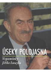 Úseky polojasna : vzpomínky Jiřího Loewyho  Cover Image
