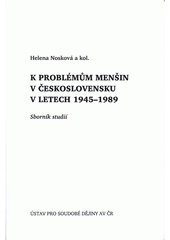 K problémům menšin v Československu v letech 1945-1989 : sborník studií  Cover Image