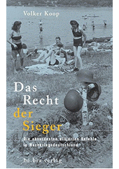 Das Recht der Sieger : absurde alliierte Befehle im Nachkriegsdeutschland  Cover Image