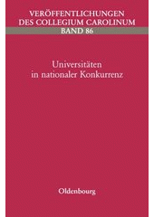 Universitäten in nationaler Konkurrenz : zur Geschichte der Prager Universitäten im 19. und 20. Jahrhundert : Vorträge zweier Tagungen der Historischen Kommission für die böhmischen Länder (vormals: der Sudetenländer), 1996 und 1997  Cover Image