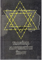 Tragédia slovenských Židov : Materiály z mezinárodného sympozia  Cover Image