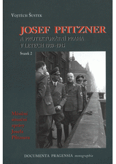 Josef Pfitzner a protektorátní Praha v letech 1939-1945. Svazek 2, Měsíční situační zprávy Josefa Pfitznera  Cover Image
