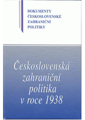 Československá zahraniční politika v roce 1938. Svazek. I, (1. leden - 30. červen 1938)  Cover Image