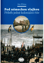 Pod německou vlajkou : příběh jedné koloniální říše  Cover Image