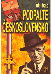 Podpalte Československo! : kapitoly z historie československého zahraničního a domácího odboje (1939-1945)  Cover Image