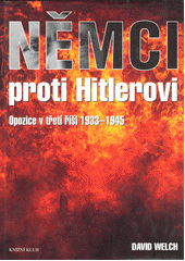 Němci proti Hitlerovi : opozice v třetí říši 1933-1945  Cover Image