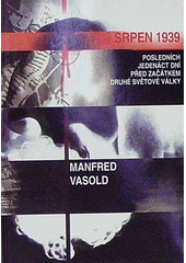 Srpen 1939 : posledních jedenáct dní před začátkem druhé světové války  Cover Image
