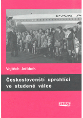Českoslovenští uprchlíci ve studené válce : dějiny American Fund for Czechoslovak Refugees  Cover Image