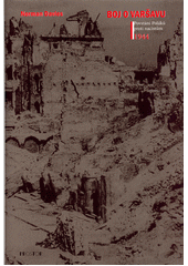 Boj o Varšavu : povstání Poláků proti nacistům 1944  Cover Image