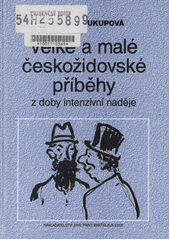 Velké a malé českožidovské příběhy z doby intenzivní naděje  Cover Image