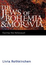 The Jews of Bohemia & Moravia : facing the holocaust  Cover Image