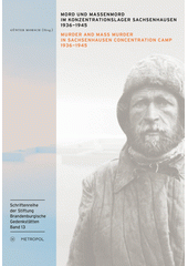 Mord und Massenmord im Konzentrationslager Sachsenhausen 1936-1945 = Murder and mass murder in Sachsenhausen concentration camp 1936-1945  Cover Image