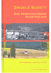 Zmizelé Sudety : [katalog k výstavě] = Das verschwundene Sudetenland : [der Katalog zur Ausstellung]  Cover Image