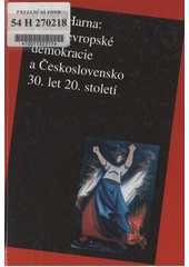 Krize evropské demokracie a Československo 30. let 20. století : (srovnávací sonda)  Cover Image