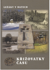 Křižovatky času - Ležáky v datech  Cover Image