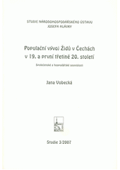 Populační vývoj Židů v Čechách v 19. a první třetině 20. století : společenské a hospodářské souvislosti  Cover Image