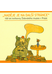 "Naděje je na další stránce" : 100 let knihovny Židovského muzea v Praze  Cover Image